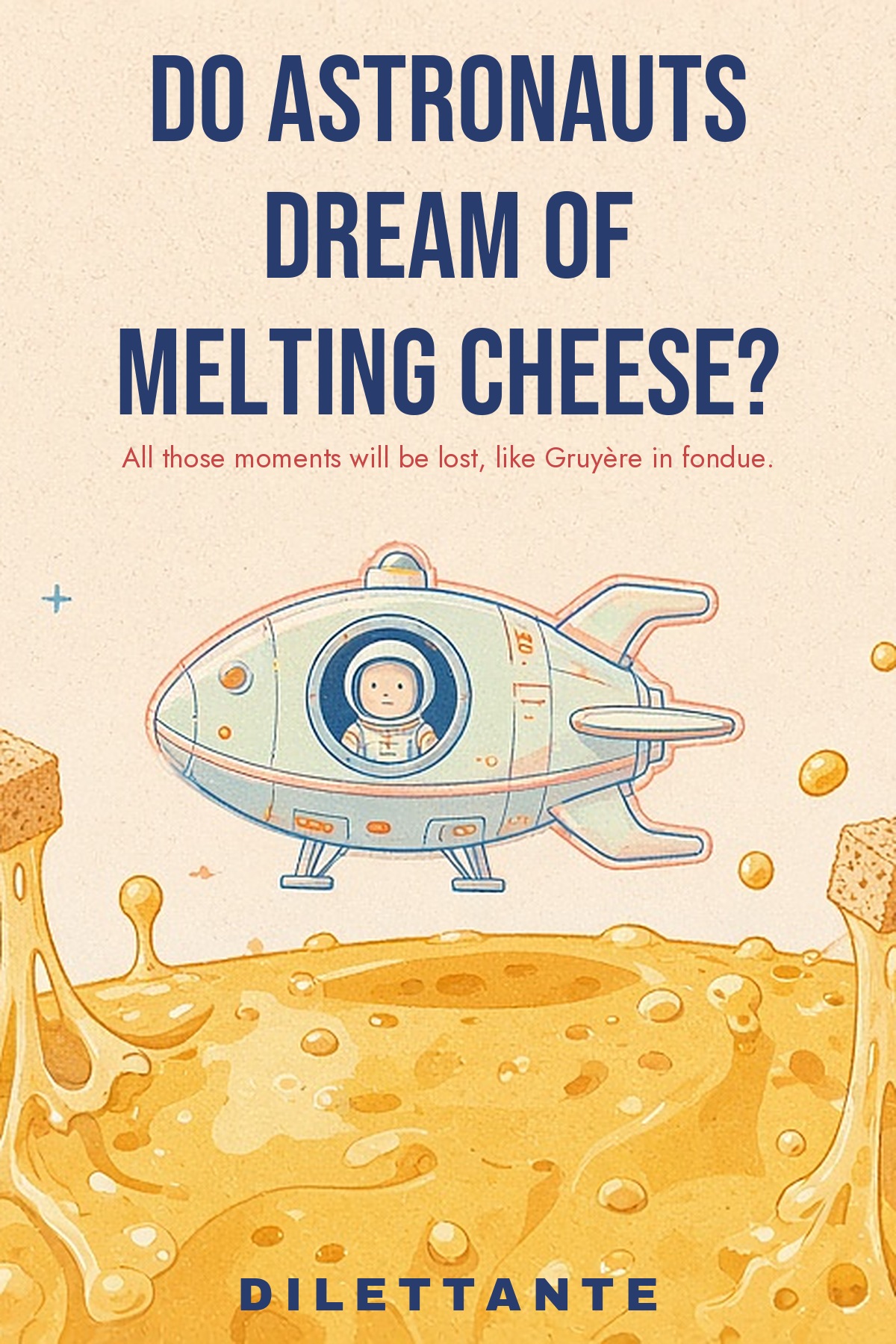 Cover for Do Astronauts Dream of Melting Cheese