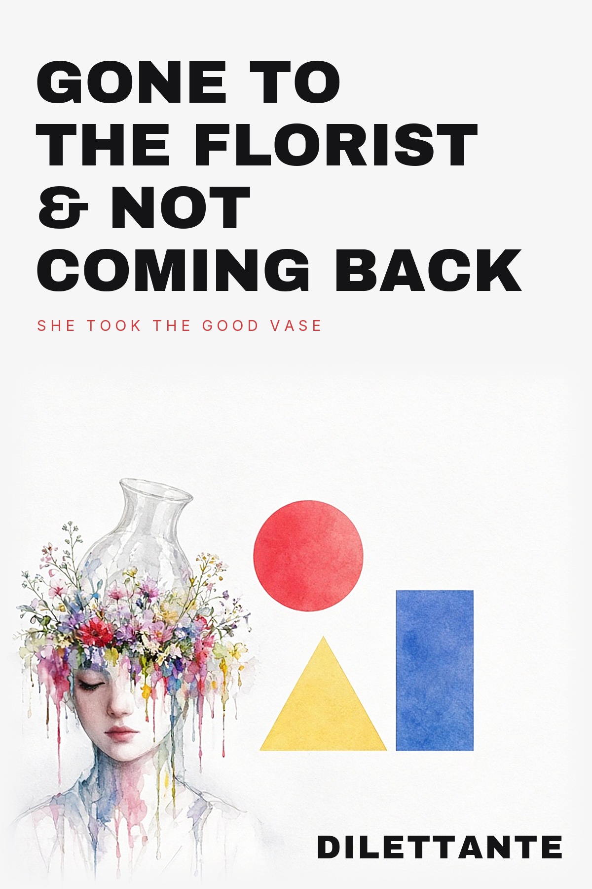 Cover for Gone to the Florist & Not Coming Back